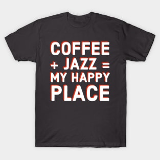 Coffee Lover and Jazz Fan Funny T-Shirt Gift, Musician and Caffeine Equals Happiness Tee for Sax, Guitar, Piano, Drums, Trumpet Vinyl Fans T-Shirt